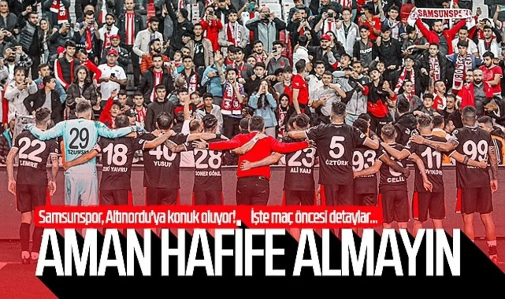 Samsunspor, Altınordu'ya konuk oluyor! İşte maç öncesi detaylar...