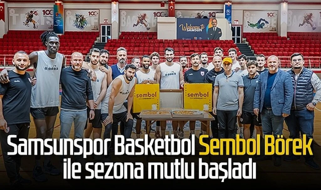Samsunspor Basketbol Sembol Börek ile sezona mutlu başladı