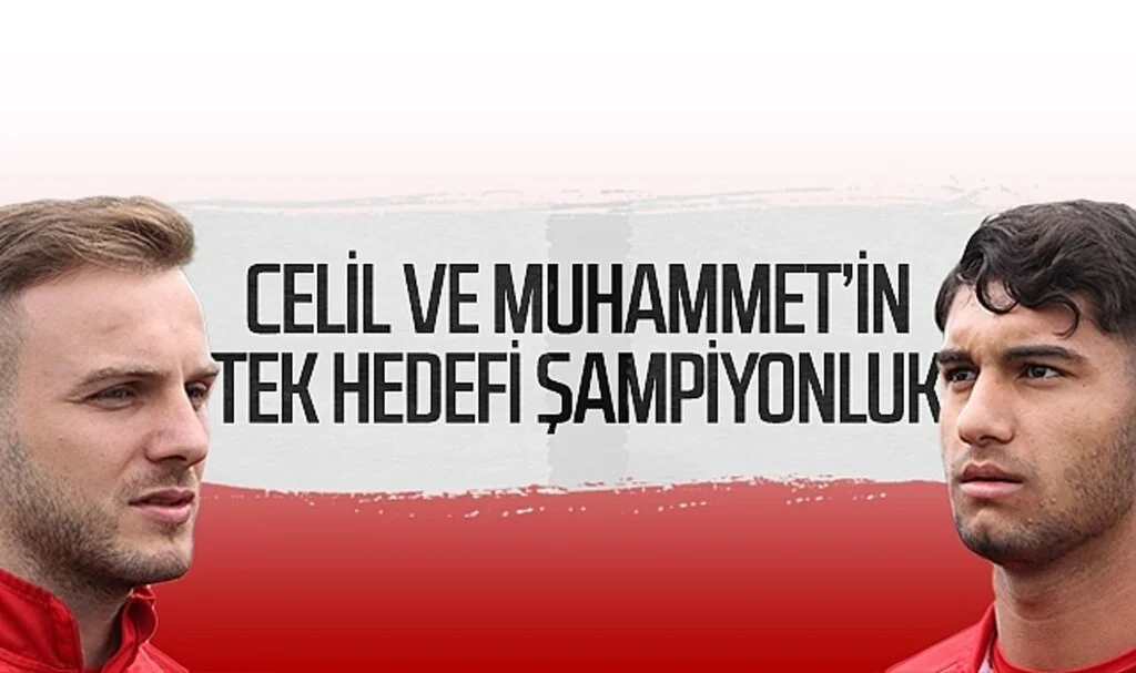 Samsunspor'da Celil ve Muhammet'in tek hedefi şampiyonluk