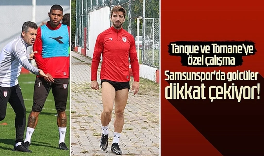 Samsunspor'da Golcüler Dikkat Çekiyor! Tanque ve Tomane'ye Özel Çalışma