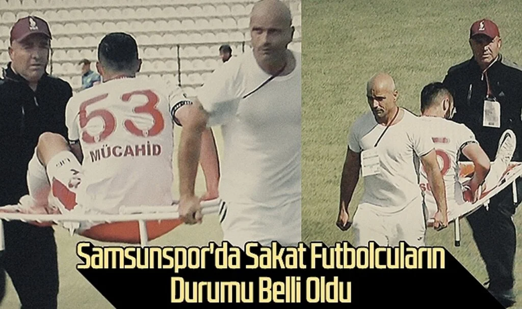 Samsunspor'da Sakat Futbolcuların Durumu Belli Oldu