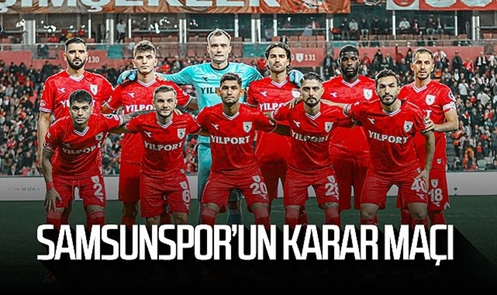 Samsunspor'un karar maçı