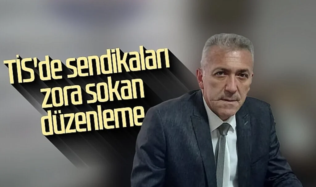 TİS'de sendikaları zora sokan düzenleme 