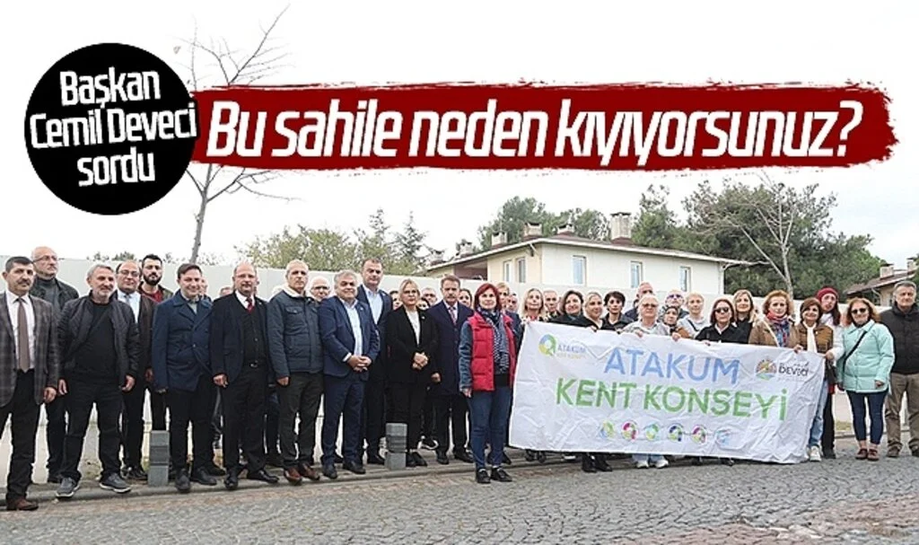 Atakum Belediye Başkanı Cemil Deveci: Bu Sahile Neden Kıyıyorsunuz?