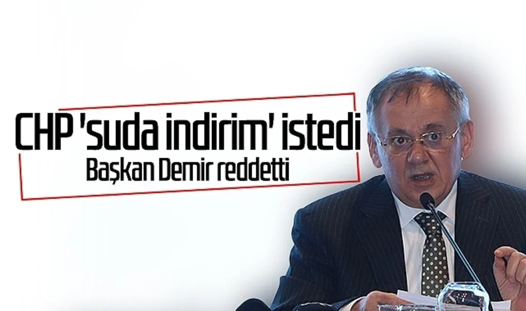 CHP 'suda indirim' istedi Başkan Mustafa Demir reddetti