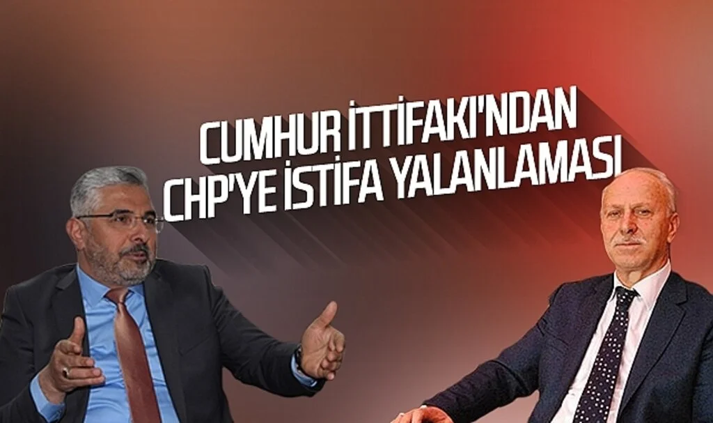 Cumhur İttifakı'ndan CHP'ye istifa yalanlaması