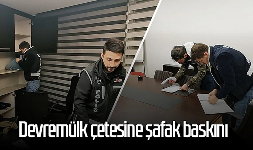 Devremülk çetesine şafak baskını