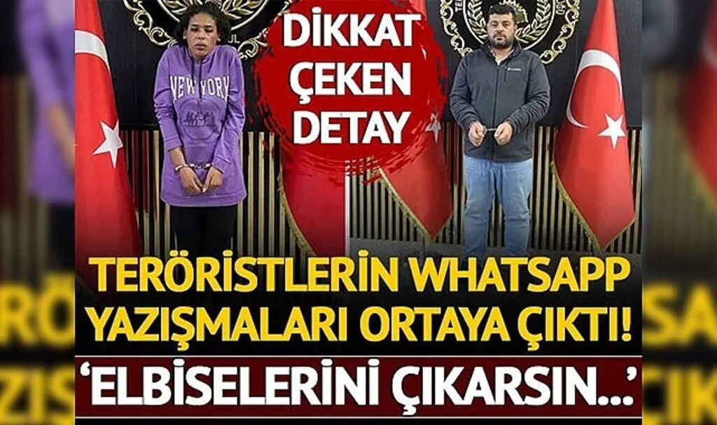 İstiklal Caddesi'ndeki bombalı saldırıda teröristlerin WhatsApp yazışmaları ortaya çıktı! 'Elbiselerini çıkarsın...'