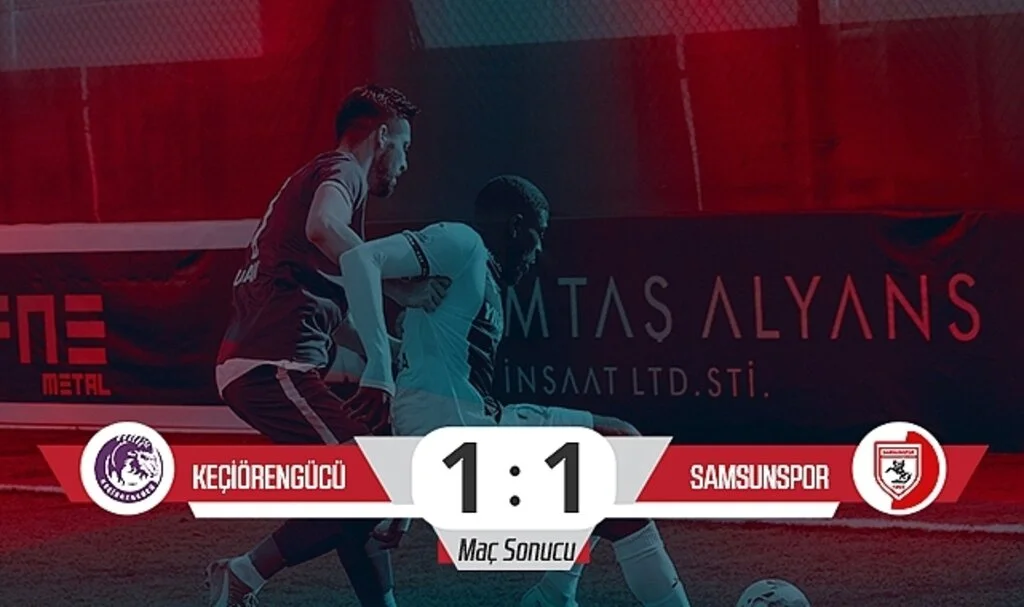 Keçiörengücü: 1 – Samsunspor: 1 (Maç Sonucu)