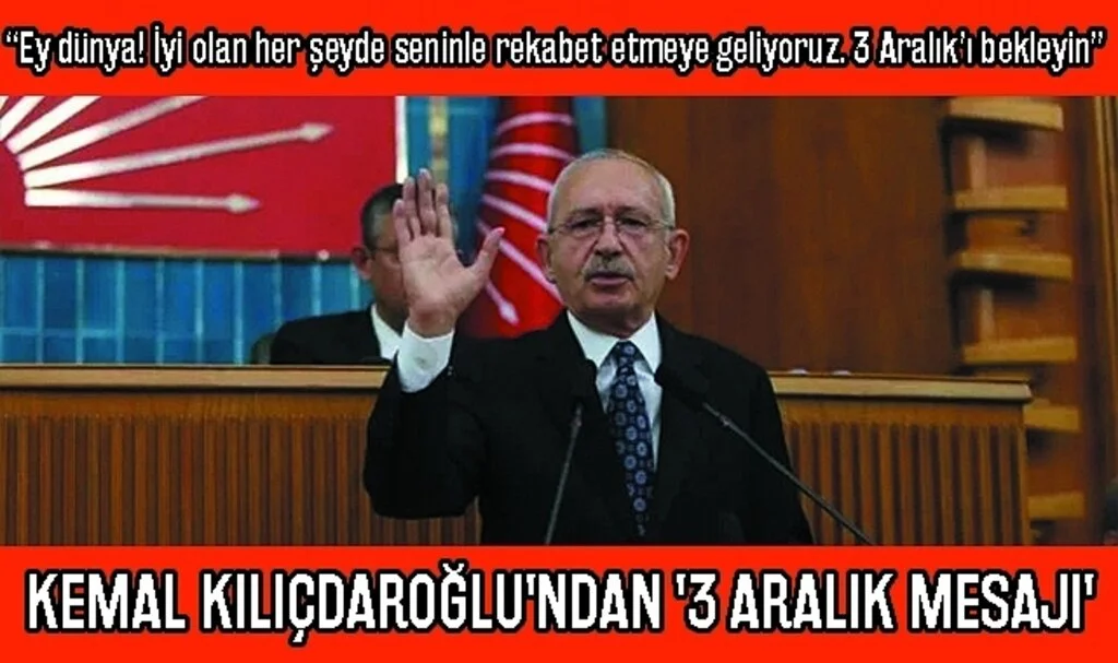 Kemal Kılıçdaroğlu’ndan '3 Aralık' mesajı: “Ey dünya! İyi olan her şeyde seninle rekabet etmeye geliyoruz. 3 Aralık’ı bekleyin”