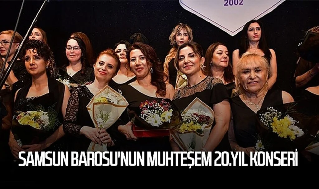 Samsun Barosu'nun muhteşem 20.yıl konseri
