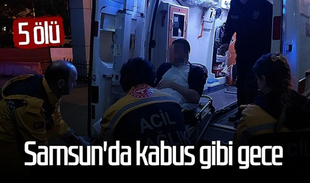 Samsun'da kabus gibi gece