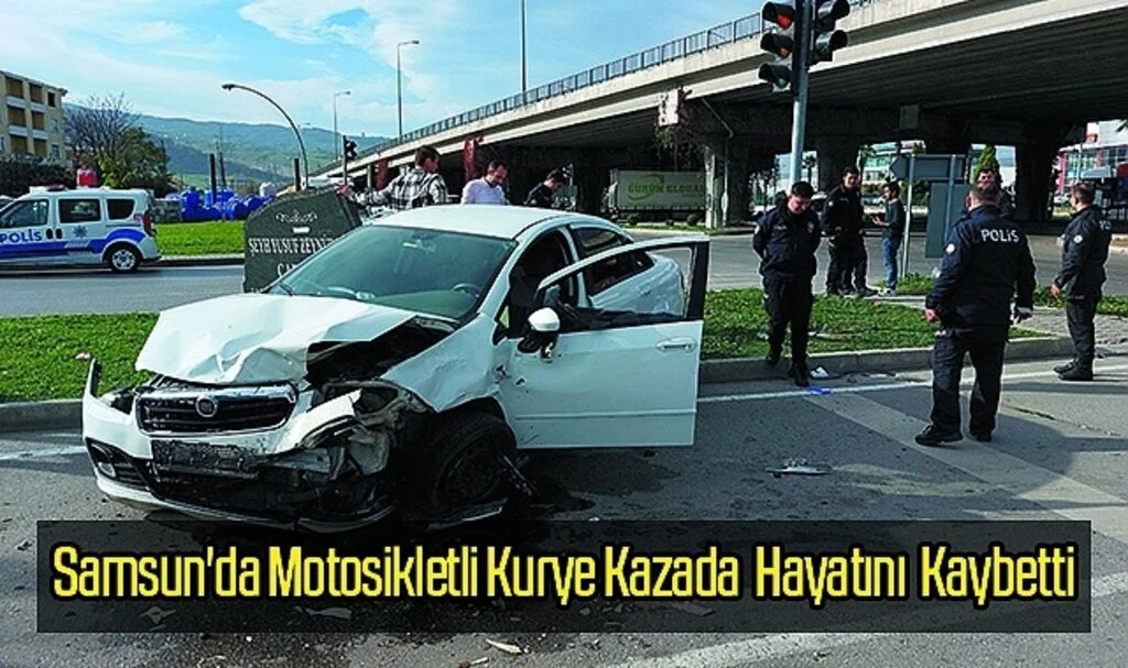 Samsun'da Motosikletli Kurye Kazada Hayatını Kaybetti