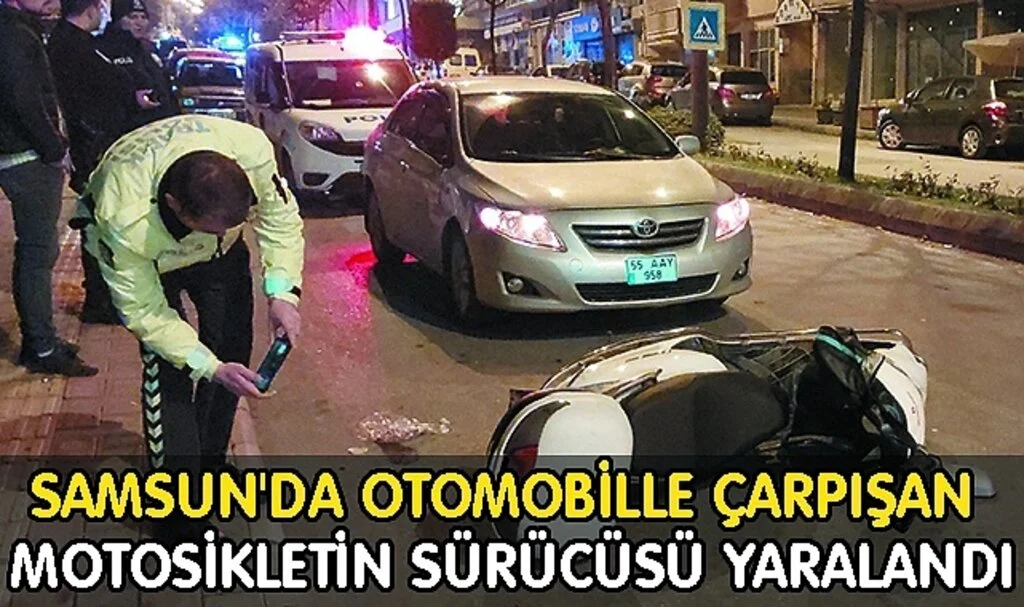 Samsun'da Otomobille Çarpışan Motosikletin Sürücüsü Yaralandı