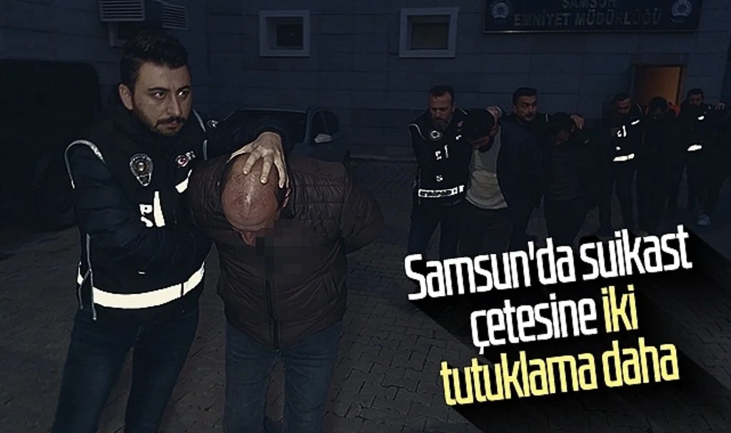 Samsun'da suikast çetesine iki tutuklama daha