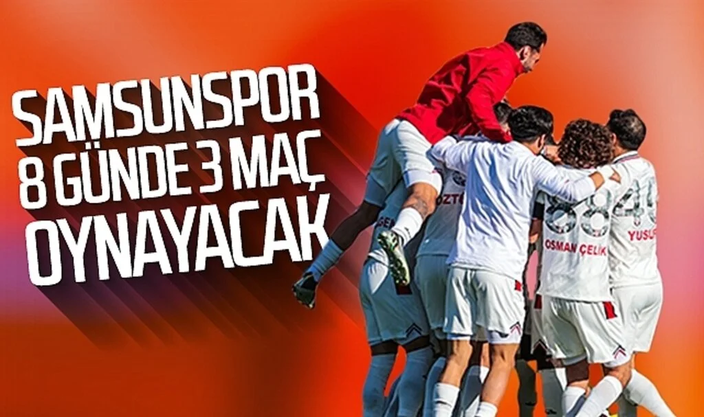 Samsunspor 8 günde 3 maç oynayacak