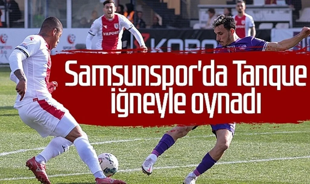 Samsunspor'da Tanque iğneyle oynadı