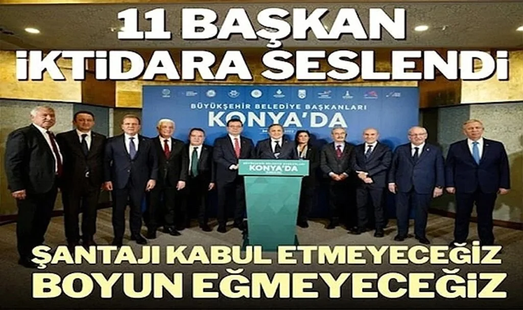 11 büyükşehir Belediye Başkanı İktidara Seslendi: Boyun Eğmeyeceğiz