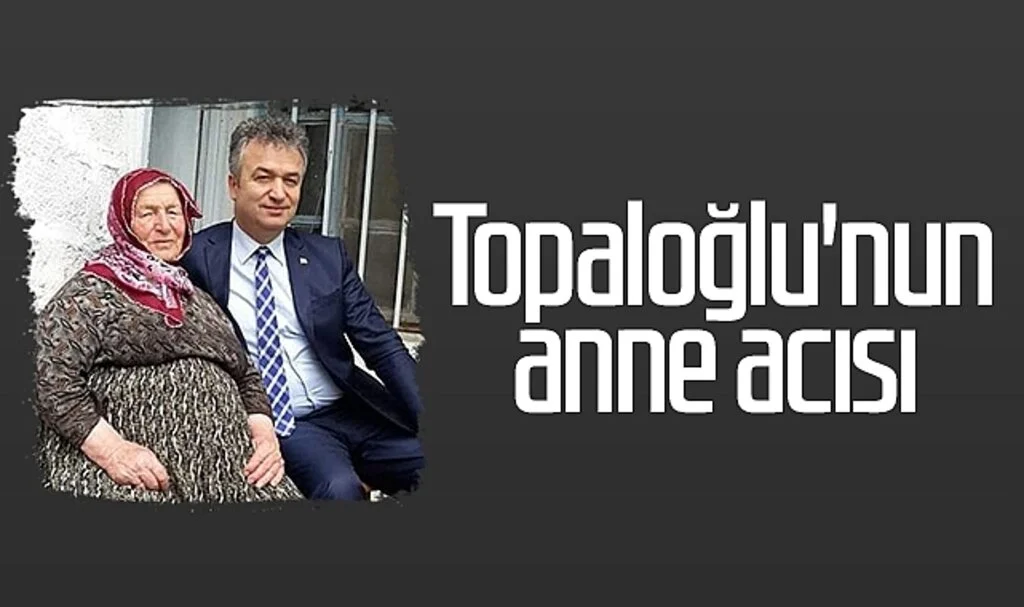 19 Mayıs Belediye Başkanı Osman Topaloğlu'nun anne acısı 