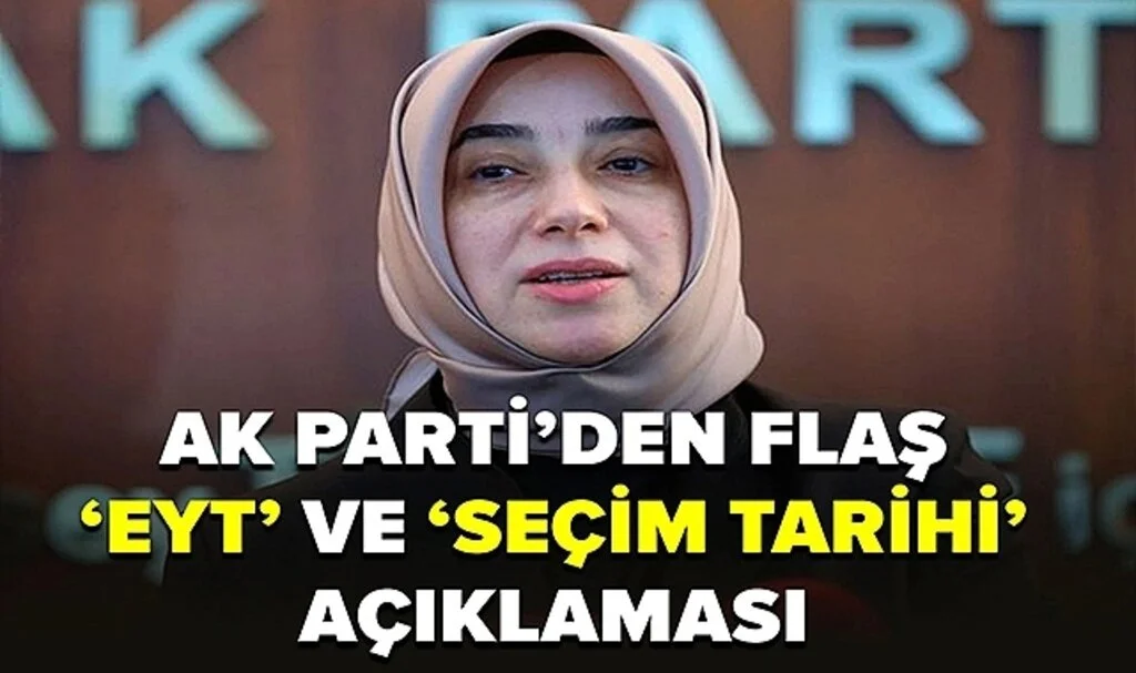 AK Parti'den Son Dakika 'Seçim Tarihi' ve 'EYT' Açıklaması
