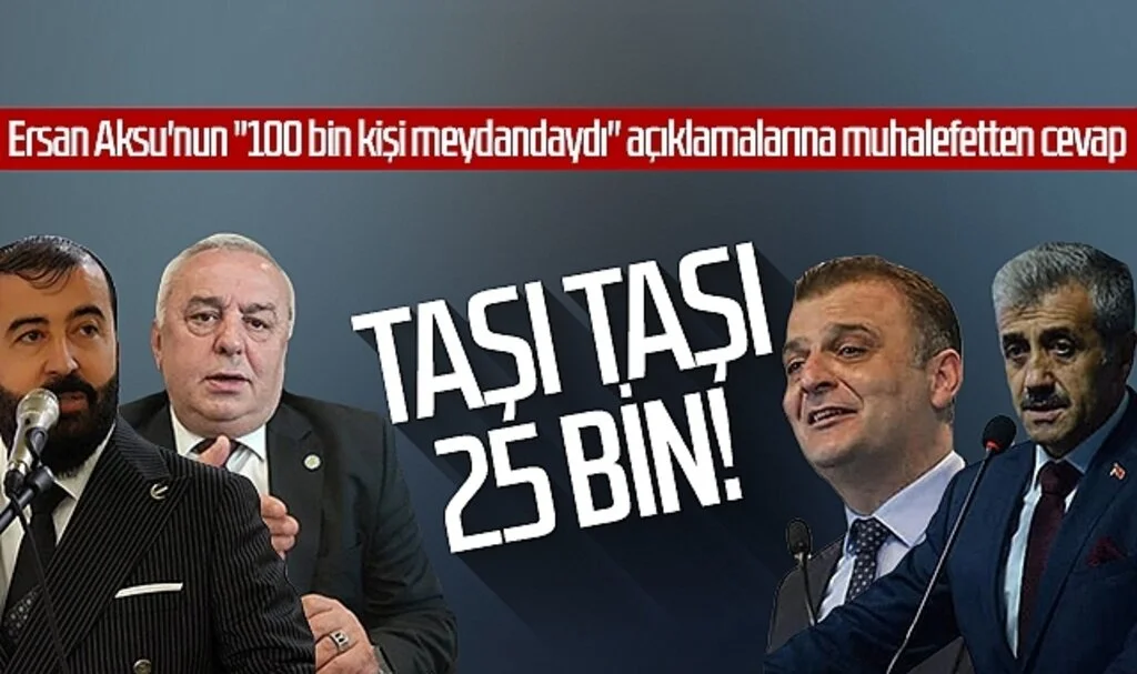AK Parti İl Başkanı Ersan Aksu'nun '100 bin kişi meydandaydı' açıklamasına muhalefetten cevap: 'Taşı taşı 25 bin'