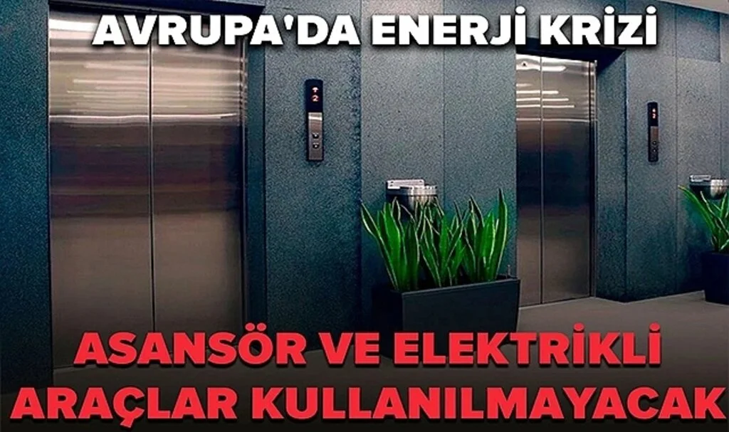 Avrupa'da Enerji Krizi: Asansör ve Elektrikli Araçlar Kullanılmayacak