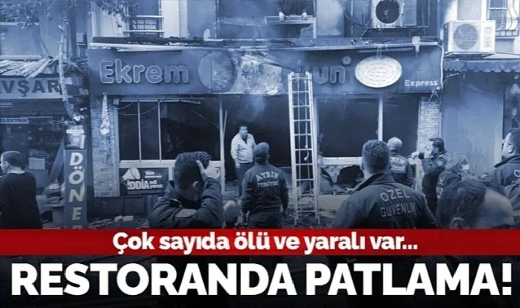 Aydın Nazilli'de Restoranda Patlama: Çok Sayıda Kişi Hayatını Kaybetti