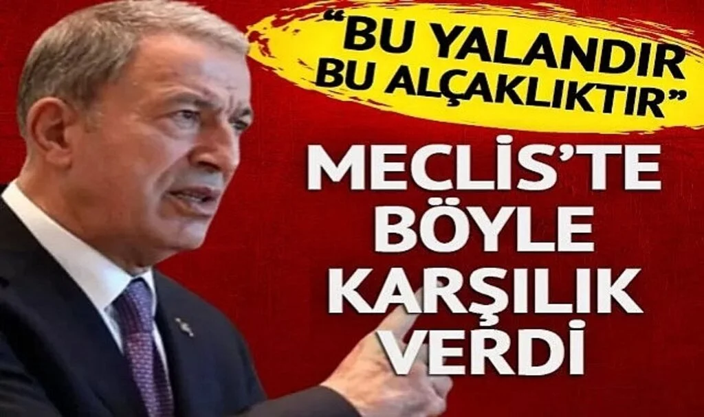 Bakan Akar'dan Meclis'te sert konuşma: Bu yalandır, alçaklıktır