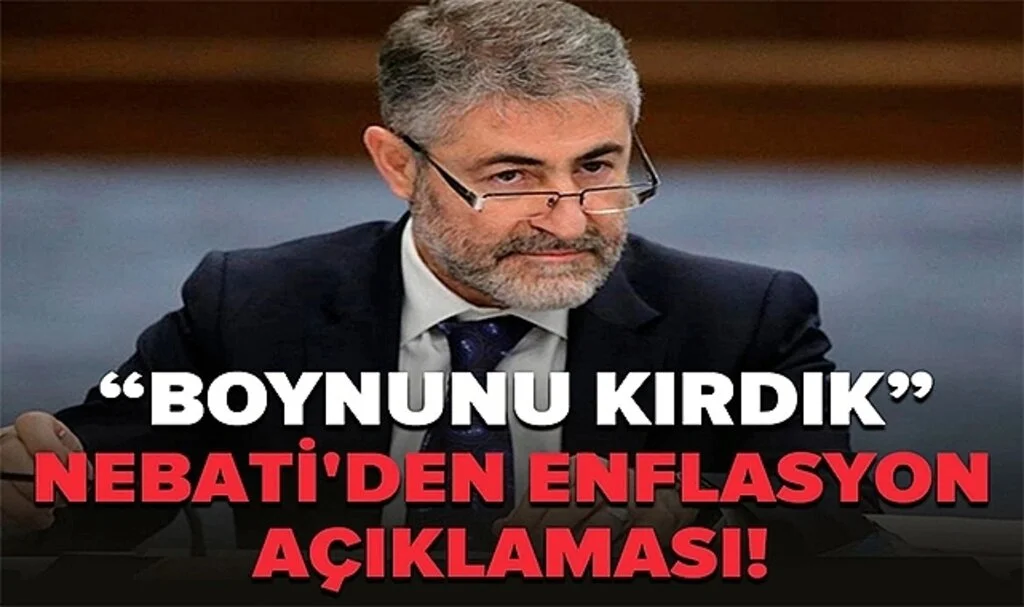 Bakan Nebati'den Flaş Açıklamalar: Enflasyonun Boynunu Kırdık