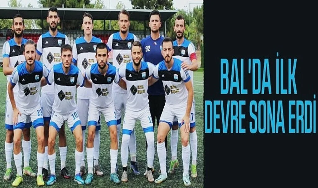 BAL'DA İLK DEVRE SONA ERDİ