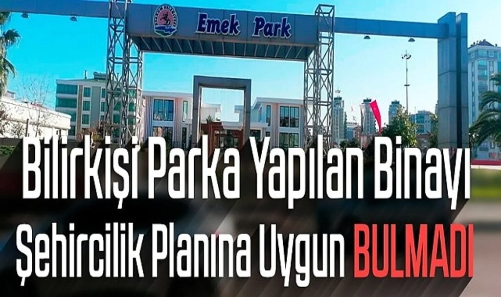Bilirkişi, Parka Yapılan Binayı Şehircilik Planına Uygun Bulmadı