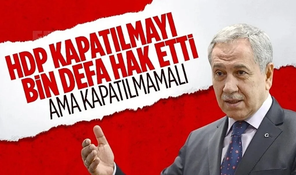 Bülent Arınç, HDP'nin Kapatılma Davasını Yorumladı
