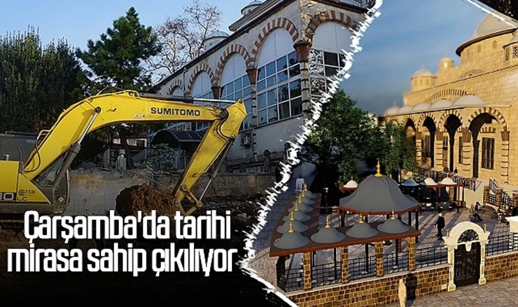 Çarşamba'da Tarihi Mirasa Sahip Çıkılıyor 
