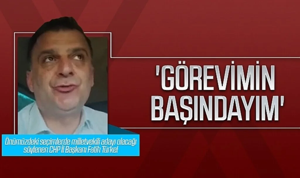 CHP Samsun İl Başkanı Fatih Türkel: 'Görevimin başındayım'
