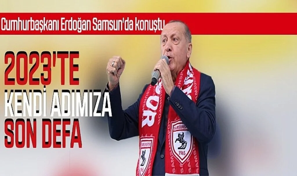 Cumhurbaşkanı Erdoğan: 2023'te kendi adımıza son defa...