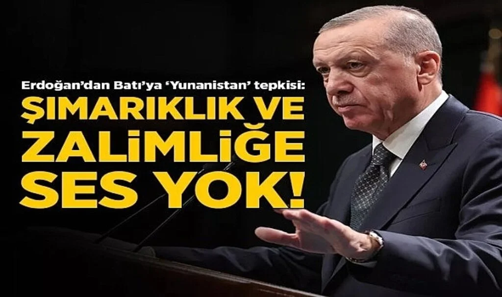 Cumhurbaşkanı Erdoğan'dan Batı'ya Yunanistan tepkisi