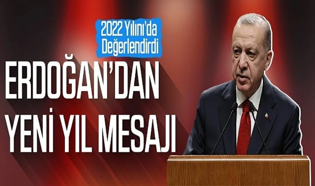 Cumhurbaşkanı Erdoğan'dan yeni yıl mesajı ve 2022 değerlendirmesi