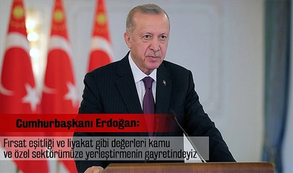 Cumhurbaşkanı Erdoğan: Fırsat eşitliği ve liyakat gibi değerleri kamu ve özel sektörümüze yerleştirmenin gayretindeyiz