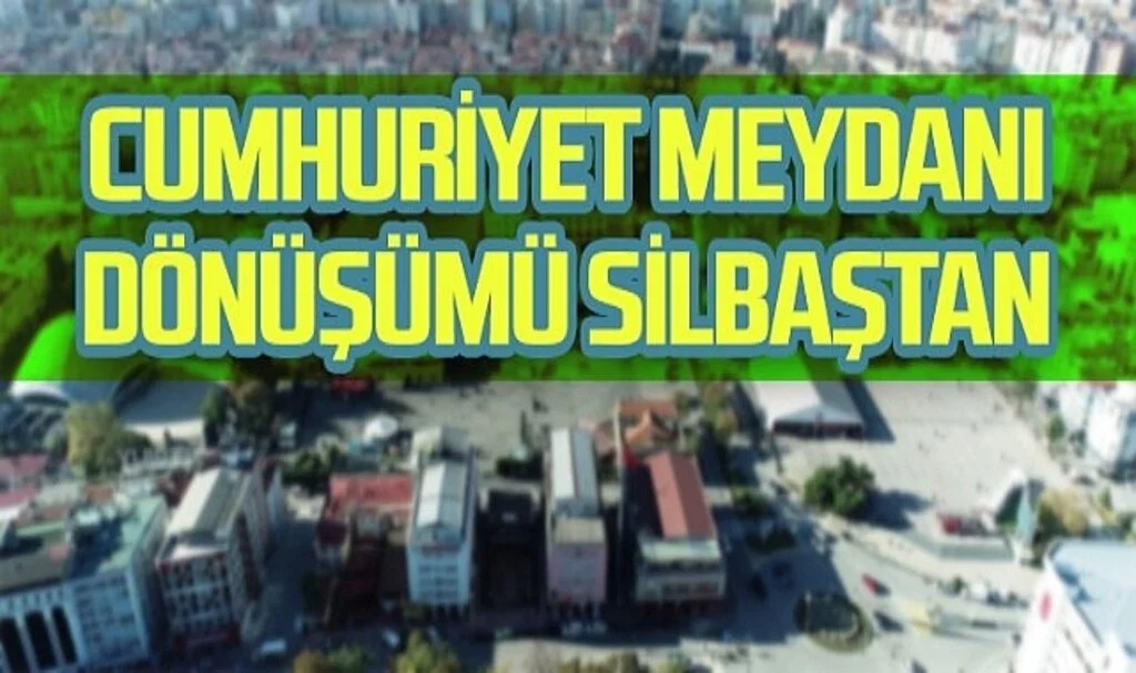Cumhuriyet Meydanı Dönüşümü Silbaştan 