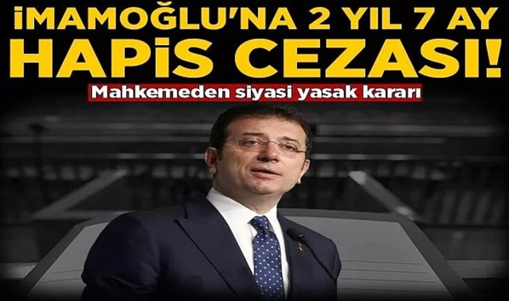 Ekrem İmamoğlu'na hapis cezası ve siyasi yasak
