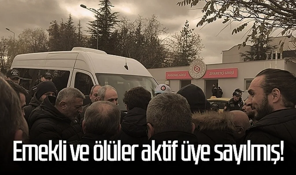 Emekli ve ölüler aktif üye sayılmış!