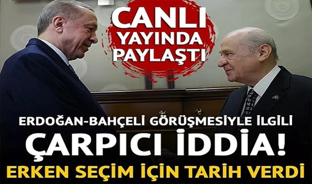 'Erdoğan ve Bahçeli seçim tarihini belirledi' iddiası! Canlı yayında tarih verdi