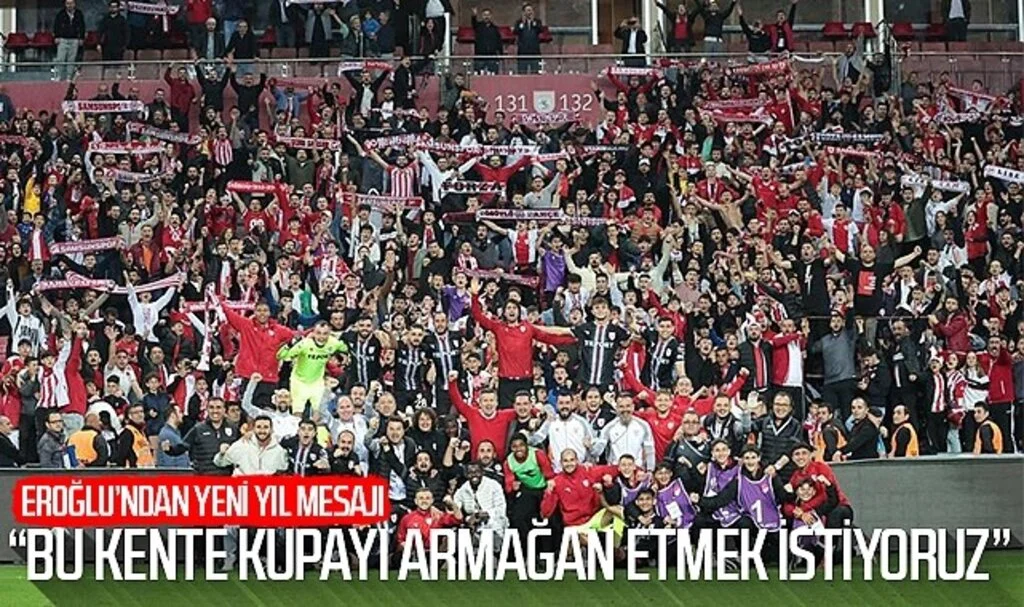 EROĞLU’NDAN YENİ YIL MESAJI: BU KENTE KUPAYI ARMAĞAN ETMEK İSTİYORUZ