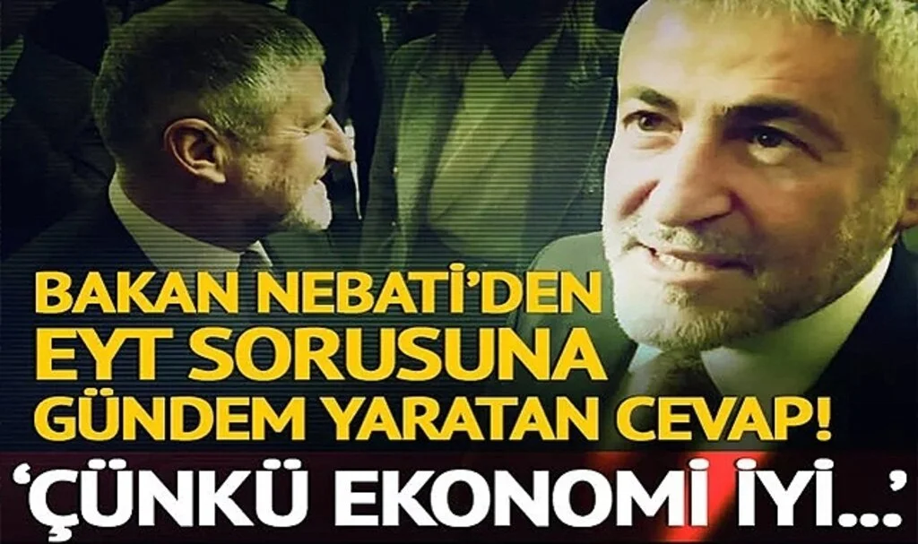 EYT Hazine’ye mi takıldı? Bakan Nebati'den EYT sorusuna gündem yaratan cevap! 'Çünkü ekonomi iyi...'