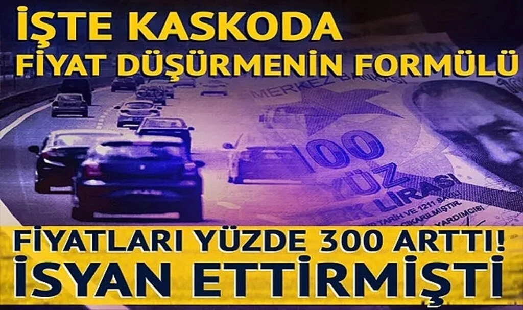 Fiyatları Yüzde 300 Arttı! İsyan Ettirmişti: İşte Kaskoda Fiyat Düşürmenin Formülü