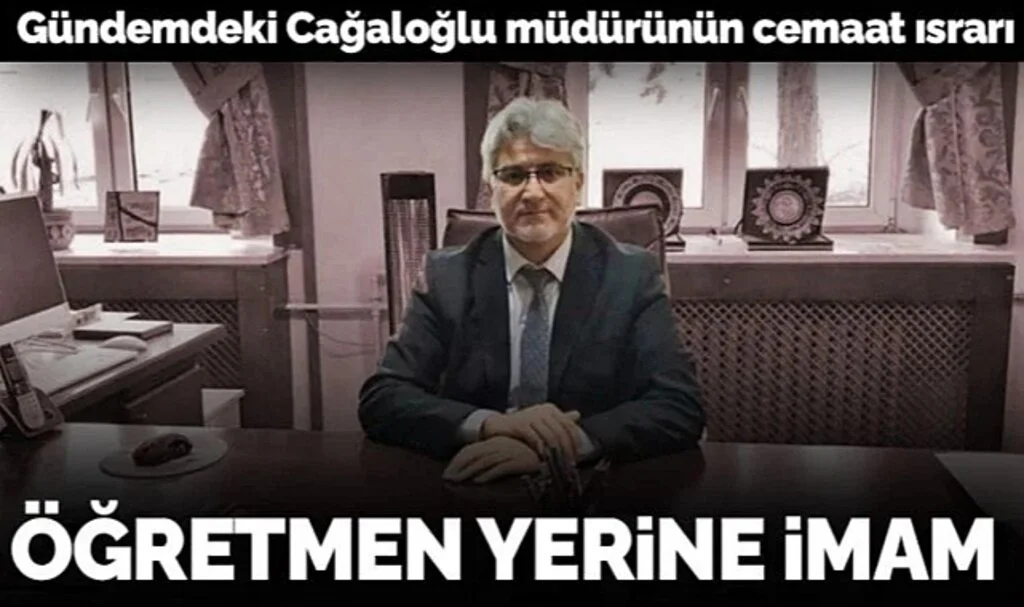 Gündemdeki Cağaloğlu müdürünün cemaat ısrarı: Öğretmen yerine imam