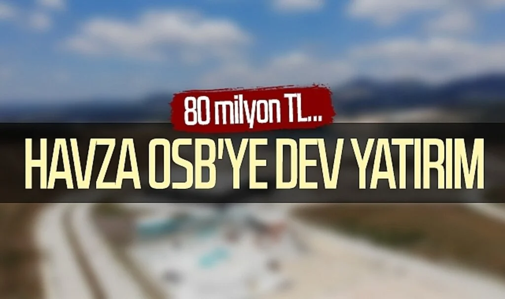 Havza OSB'ye dev yatırım