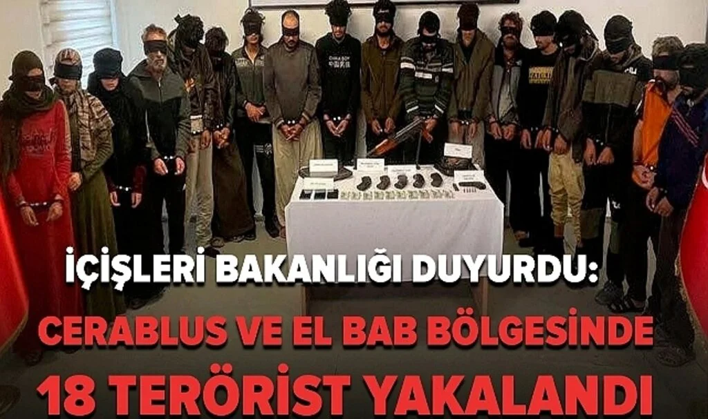 İçişleri Bakanlığı duyurdu! Cerablus ve El Bab bölgesinde 18 terörist yakalandı