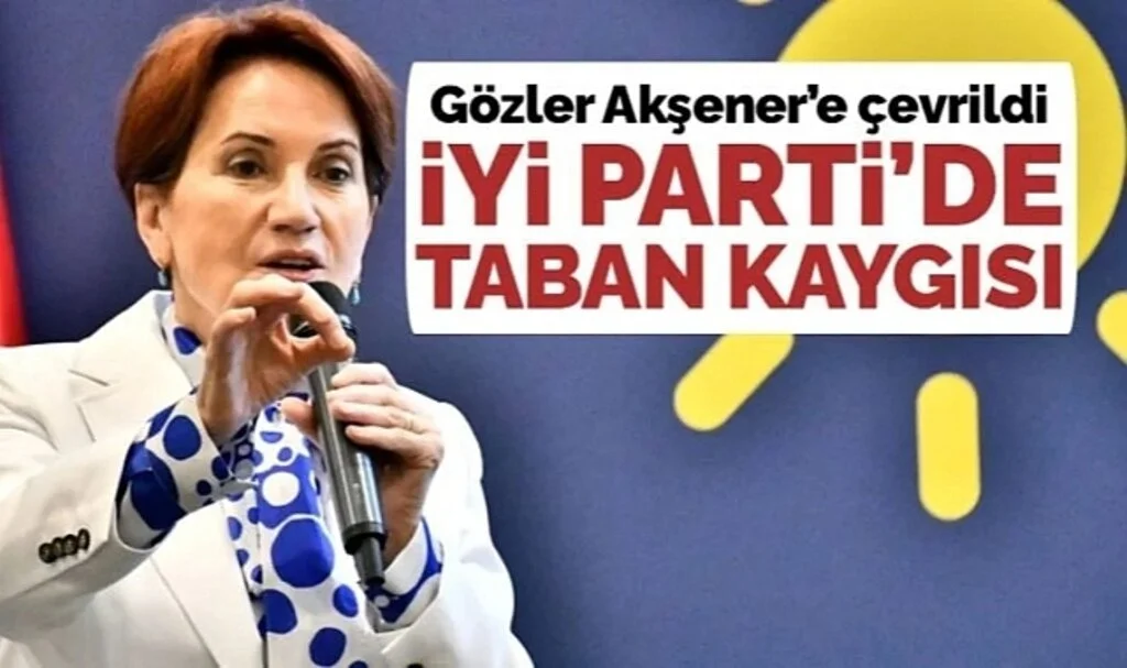 İYİ Parti'de 'taban kaygısı'