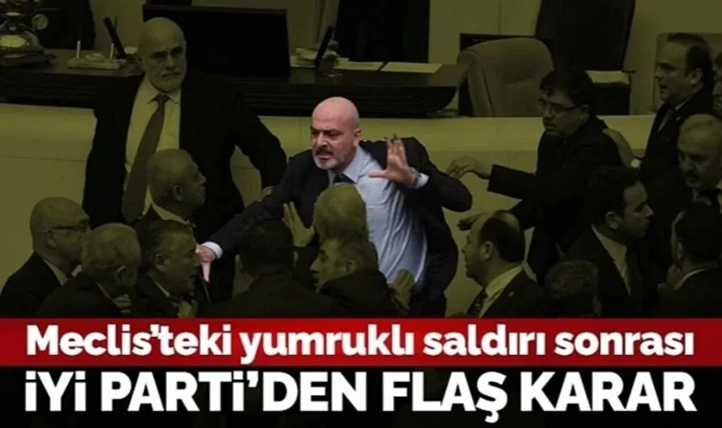 İYİ Parti'den yumruklu saldırı sonrası dikkat çeken karar